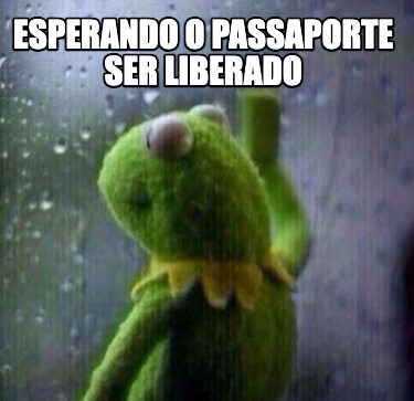 esperando-o-passaporte-ser-liberado