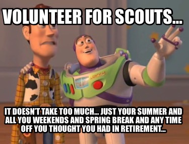 volunteer-for-scouts-it-doesnt-take-too-much-just-your-summer-and-all-you-weeken