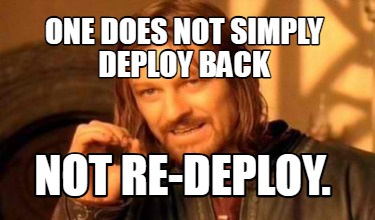 one-does-not-simply-deploy-back-not-re-deploy