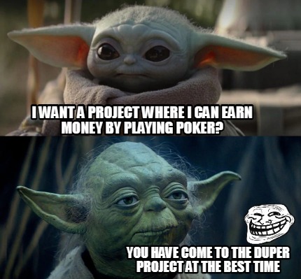 i-want-a-project-where-i-can-earn-money-by-playing-poker-you-have-come-to-the-du