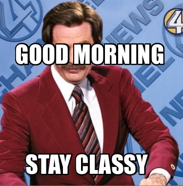 good-morning-stay-classy