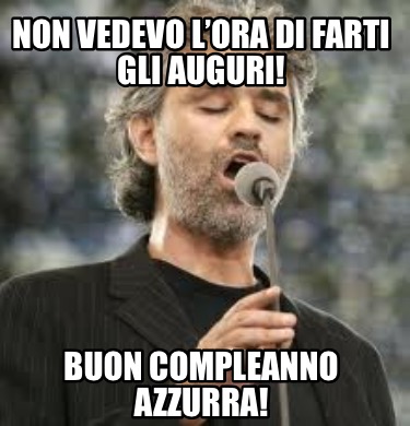 non-vedevo-lora-di-farti-gli-auguri-buon-compleanno-azzurra