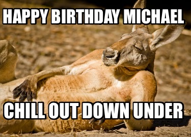 happy-birthday-michael-chill-out-down-under