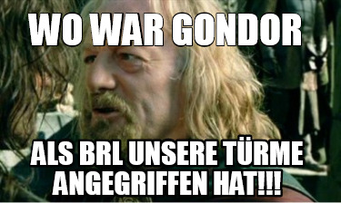 wo-war-gondor-als-brl-unsere-trme-angegriffen-hat