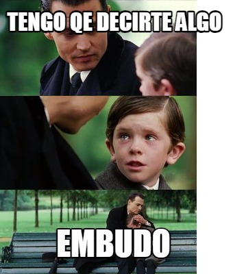 tengo-qe-decirte-algo-embudo