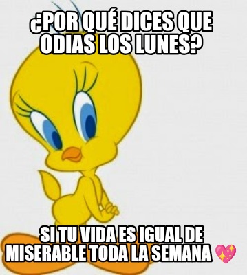 por-qu-dices-que-odias-los-lunes-si-tu-vida-es-igual-de-miserable-toda-la-semana