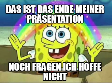 das-ist-das-ende-meiner-prsentation-noch-fragen-ich-hoffe-nicht