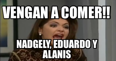 vengan-a-comer-nadgely-eduardo-y-alanis