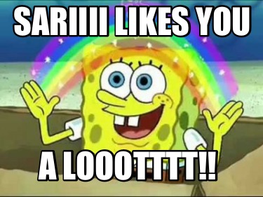 sariiii-likes-you-a-loootttt