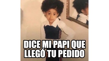 dice-mi-papi-que-lleg-tu-pedido