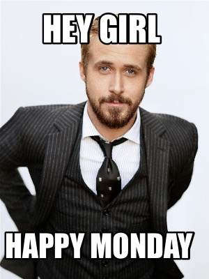 hey-girl-happy-monday84