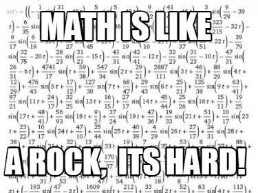 math-is-like-a-rock-its-hard