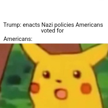 trump-enacts-nazi-policies-americans-voted-for-americans