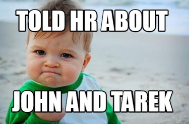 told-hr-about-john-and-tarek