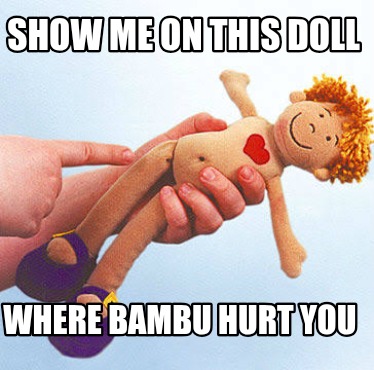 show-me-on-this-doll-where-bambu-hurt-you