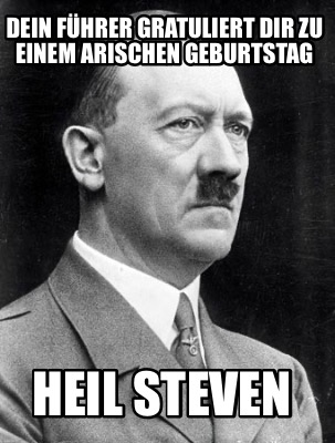 dein-fhrer-gratuliert-dir-zu-einem-arischen-geburtstag-heil-steven