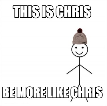 this-is-chris-be-more-like-chris