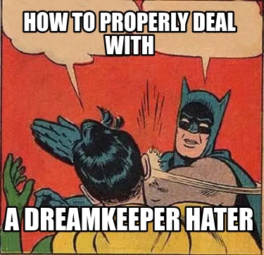 how-to-properly-deal-with-a-dreamkeeper-hater