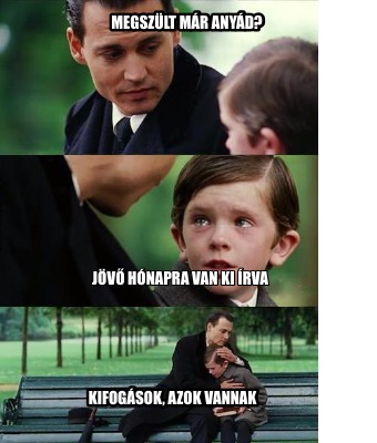 megszlt-mr-anyd-kifogsok-azok-vannak-jv-hnapra-van-ki-rva