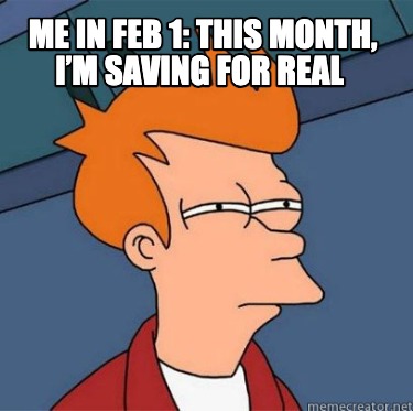 me-in-feb-1-this-month-im-saving-for-real