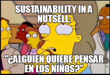 sustainability-in-a-nutsell-alguien-quiere-pensar-en-los-nios