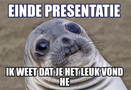 einde-presentatie-ik-weet-dat-je-het-leuk-vond-he