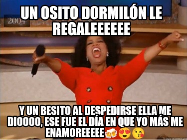 un-osito-dormiln-le-regaleeeeee-y-un-besito-al-despedirse-ella-me-dioooo-ese-fue