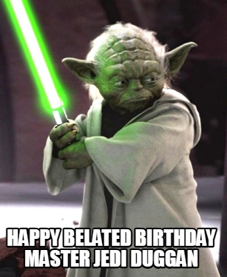 happy-belated-birthday-master-jedi-duggan