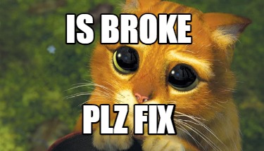 is-broke-plz-fix