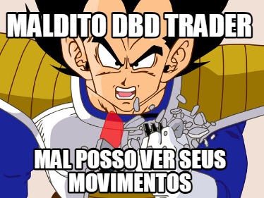 maldito-dbd-trader-mal-posso-ver-seus-movimentos