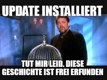 update-installiert-tut-mir-leid.-diese-geschichte-ist-frei-erfunden