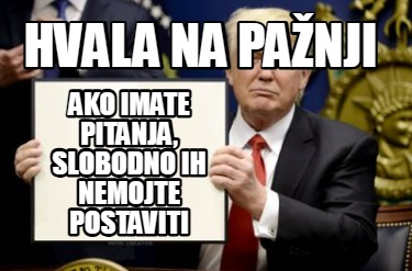 hvala-na-panji-ako-imate-pitanja-slobodno-ih-nemojte-postaviti37