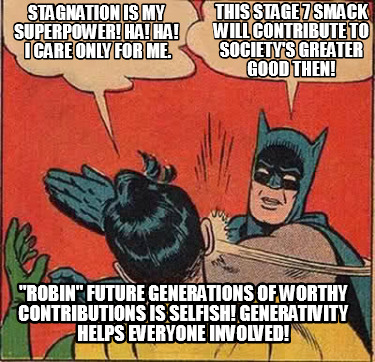 stagnation-is-my-superpower-ha-ha-i-care-only-for-me.-robin-future-generations-o