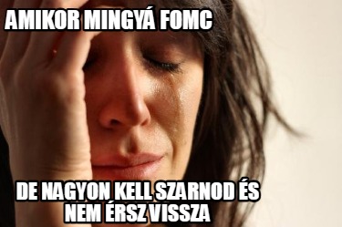 amikor-mingy-fomc-de-nagyon-kell-szarnod-s-nem-rsz-vissza