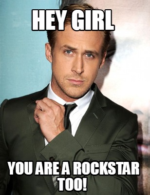 hey-girl-you-are-a-rockstar-too