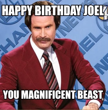 happy-birthday-joel-you-magnificent-beast