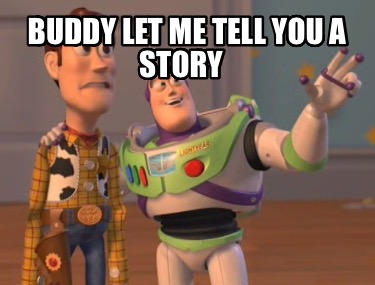 buddy-let-me-tell-you-a-story