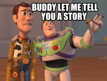 buddy-let-me-tell-you-a-story1