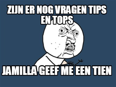 zijn-er-nog-vragen-tips-en-tops-jamilla-geef-me-een-tien