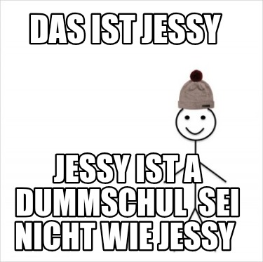 das-ist-jessy-jessy-ist-a-dummschul-sei-nicht-wie-jessy