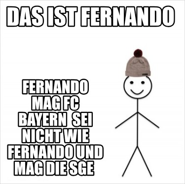 das-ist-fernando-fernando-mag-fc-bayern-sei-nicht-wie-fernando-und-mag-die-sge