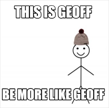 this-is-geoff-be-more-like-geoff