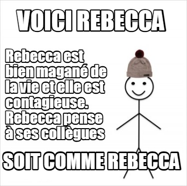 voici-rebecca-soit-comme-rebecca-rebecca-est-bien-magan-de-la-vie-et-elle-est-co