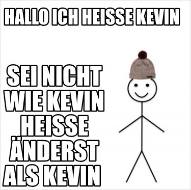 hallo-ich-heie-kevin-sei-nicht-wie-kevin-heie-nderst-als-kevin