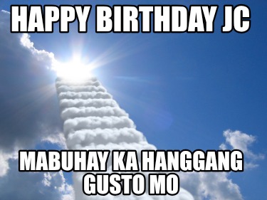 happy-birthday-jc-mabuhay-ka-hanggang-gusto-mo