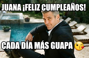 juana-feliz-cumpleaos-cada-da-ms-guapa-