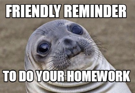 friendly-reminder-to-do-your-homework