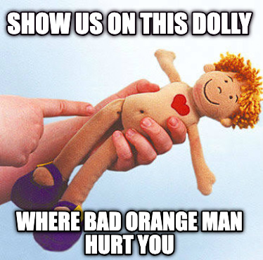 show-us-on-this-dolly-where-bad-orange-man-hurt-you