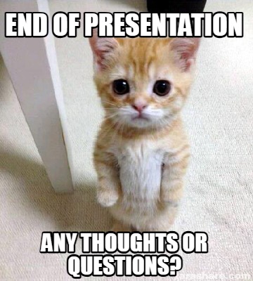 end-of-presentation-any-thoughts-or-questions