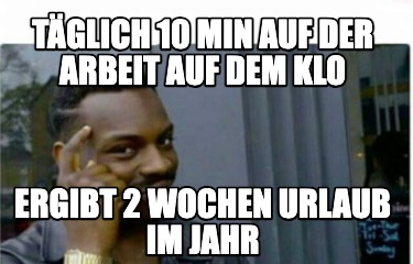 tglich-10-min-auf-der-arbeit-auf-dem-klo-ergibt-2-wochen-urlaub-im-jahr